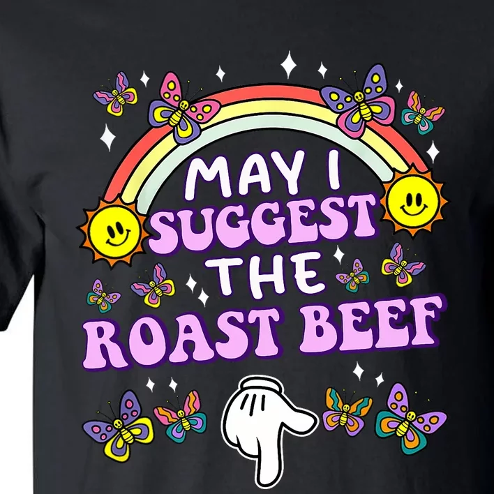 May I Suggest The Roast Beef Funny Embarrassing Adult Humor Tall T-Shirt