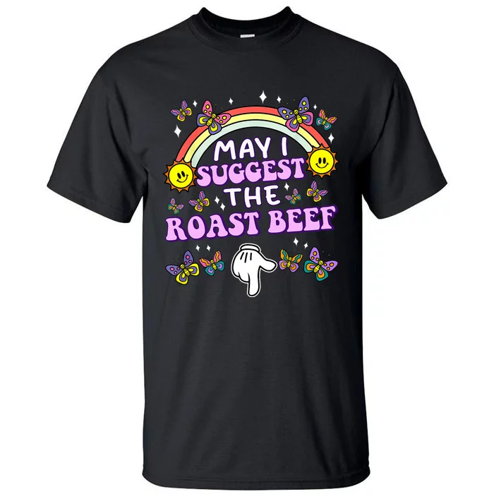 May I Suggest The Roast Beef Funny Embarrassing Adult Humor Tall T-Shirt