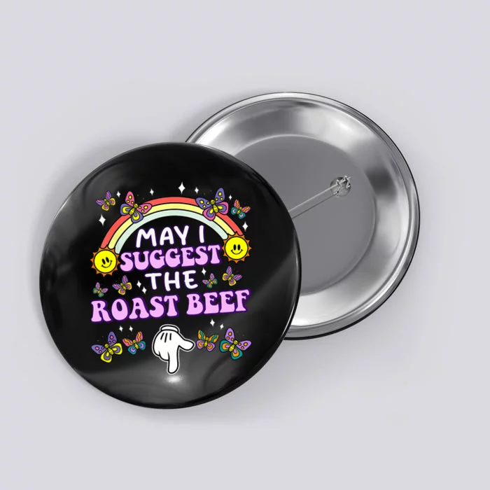 May I Suggest The Roast Beef Funny Embarrassing Adult Humor Button