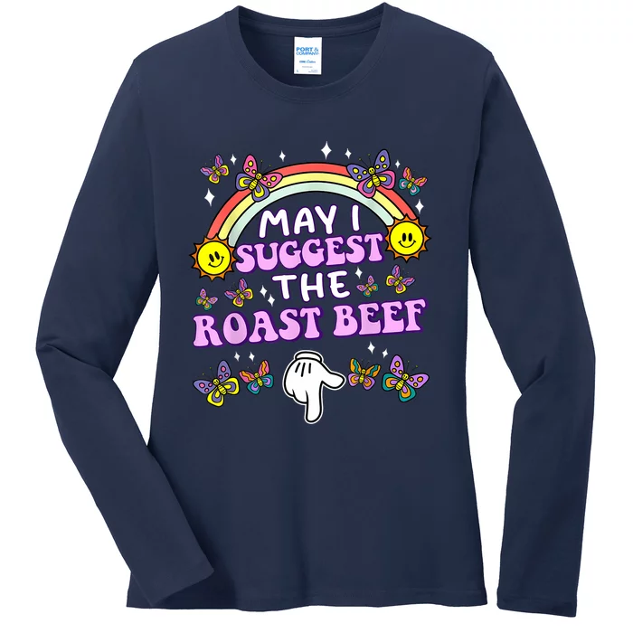 May I Suggest The Roast Beef Funny Embarrassing Adult Humor Ladies Long Sleeve Shirt