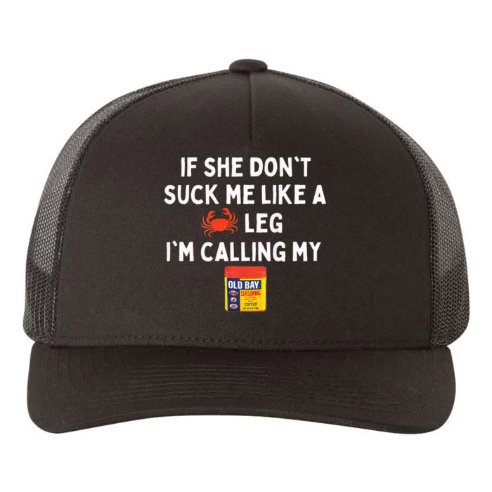 Maryland If She Dont Suck Me Like A Crab Leg Yupoong Adult 5-Panel Trucker Hat