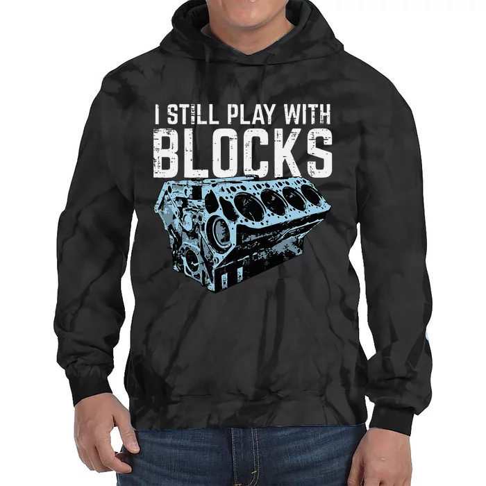 Mechanic I Still Play With Blocks Funny Car Engine Tie Dye Hoodie