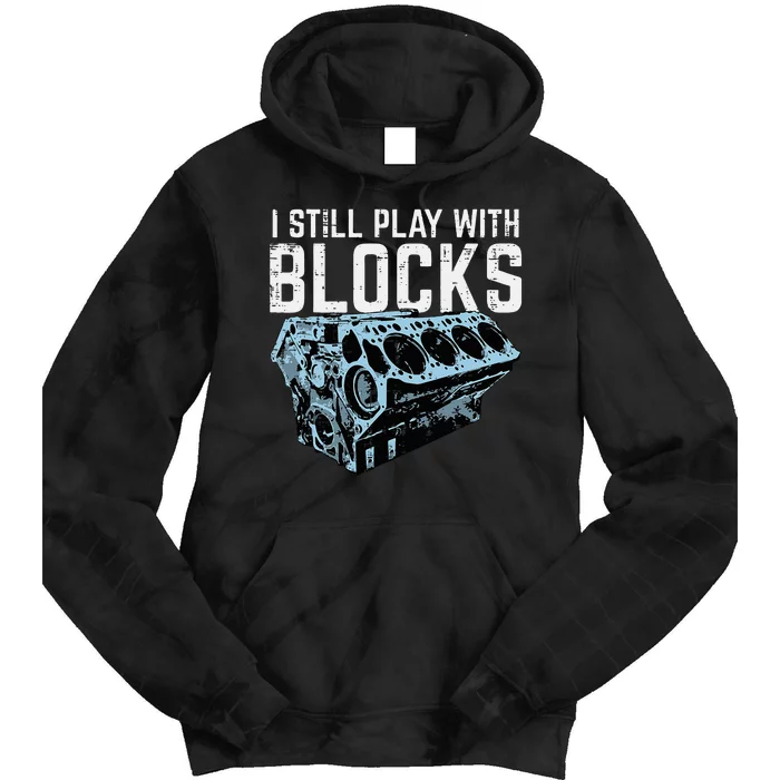 Mechanic I Still Play With Blocks Funny Car Engine Tie Dye Hoodie