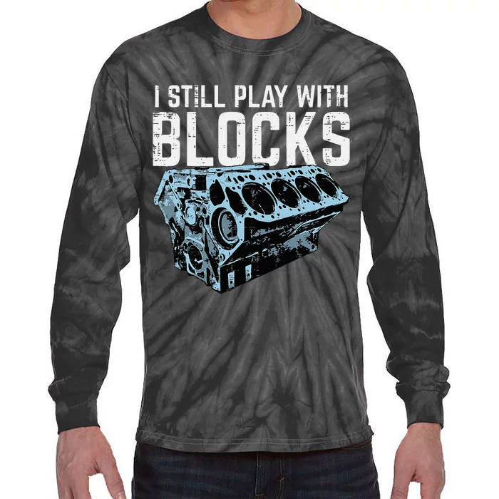 Mechanic I Still Play With Blocks Funny Car Engine Tie-Dye Long Sleeve Shirt