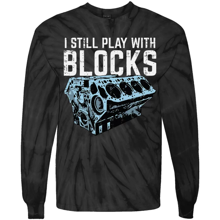 Mechanic I Still Play With Blocks Funny Car Engine Tie-Dye Long Sleeve Shirt