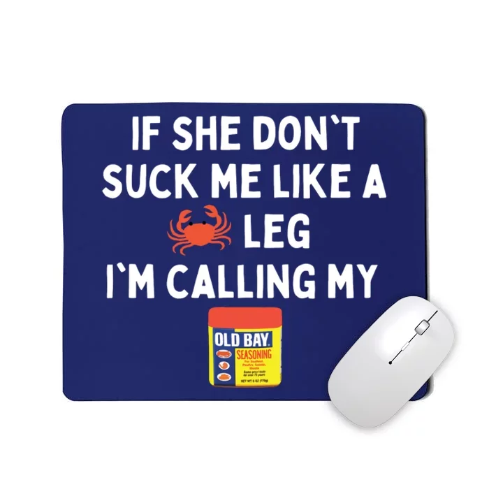 Maryland If She Don't Suck Me Like A Crab Leg Mousepad