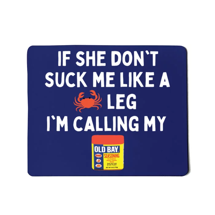 Maryland If She Don't Suck Me Like A Crab Leg Mousepad