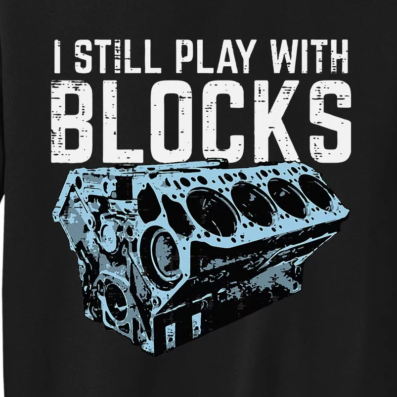 Mechanic I Still Play With Blocks Funny Car Engine Sweatshirt