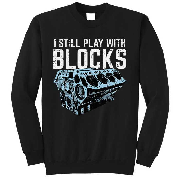 Mechanic I Still Play With Blocks Funny Car Engine Sweatshirt