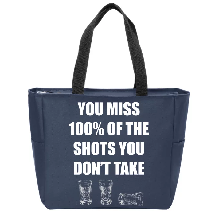 Miss 100% Of The Shots You Don't Take Zip Tote Bag