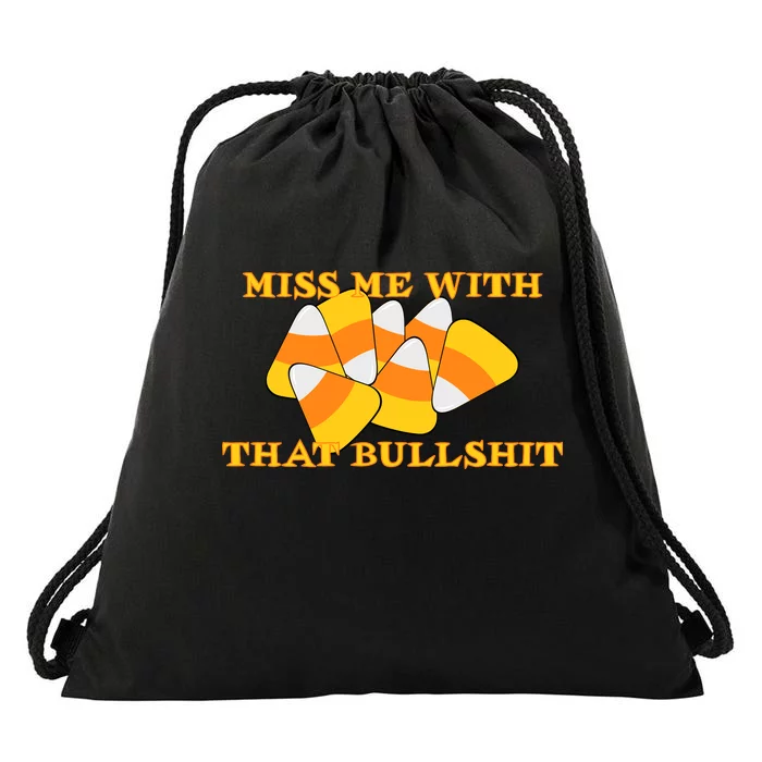 Miss Me With That Bullshit Candy Corn Drawstring Bag