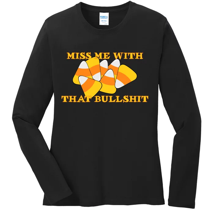 Miss Me With That Bullshit Candy Corn Ladies Long Sleeve Shirt