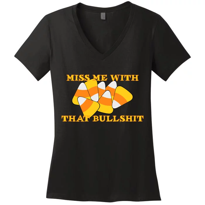 Miss Me With That Bullshit Candy Corn Women's V-Neck T-Shirt