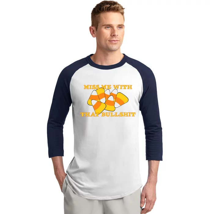 Miss Me With That Bullshit Candy Corn Baseball Sleeve Shirt