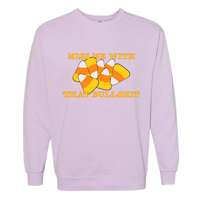 Miss Me With That Bullshit Candy Corn Garment-Dyed Sweatshirt