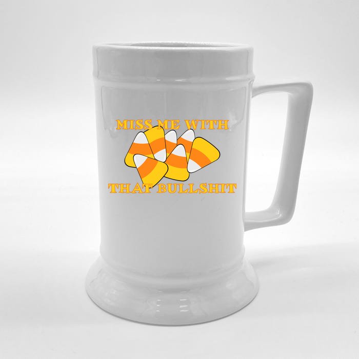 Miss Me With That Bullshit Candy Corn Front & Back Beer Stein