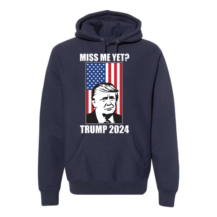 Miss Me Yet? Trump 2024 USA American Flag Premium Hoodie