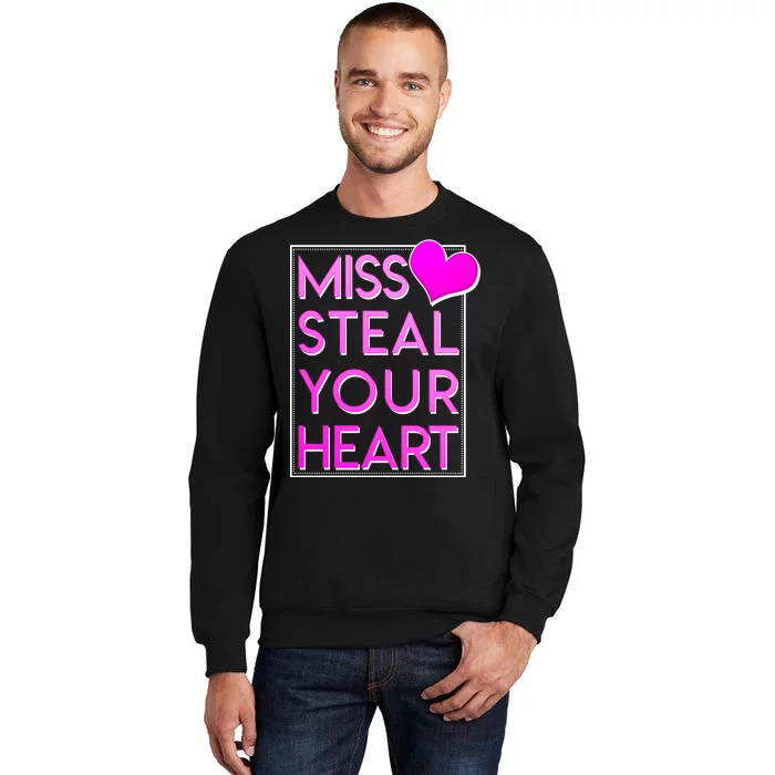 Miss Steal Your Heart Valentines Day Tall Sweatshirt