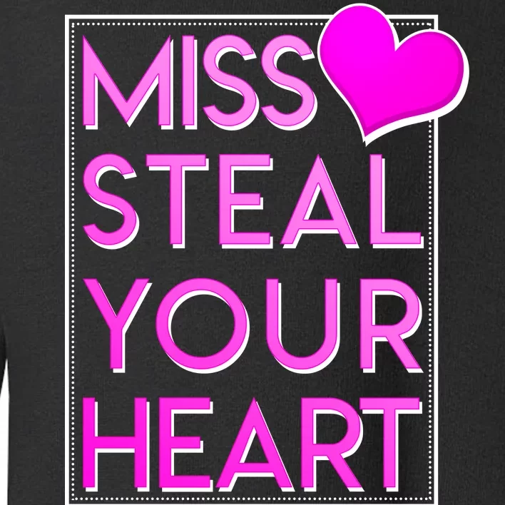 Miss Steal Your Heart Valentines Day Toddler Sweatshirt