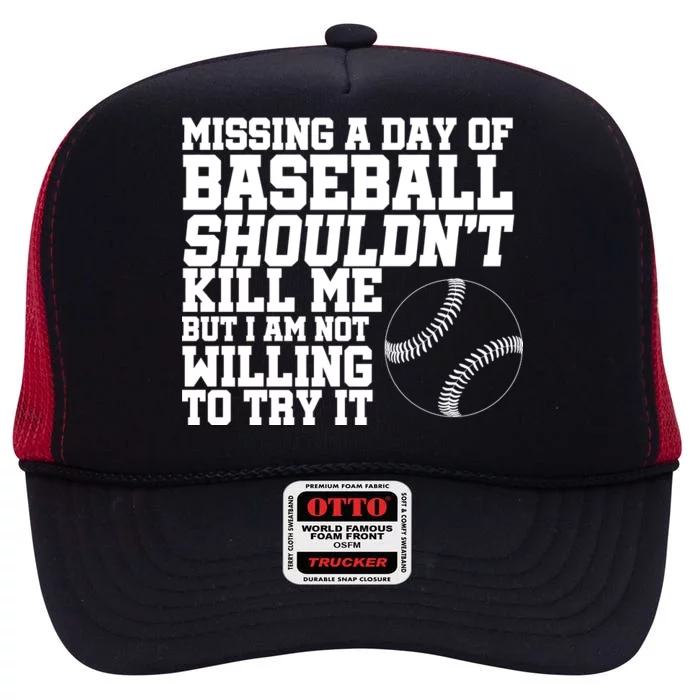 Missing A Day Of Baseball High Crown Mesh Trucker Hat