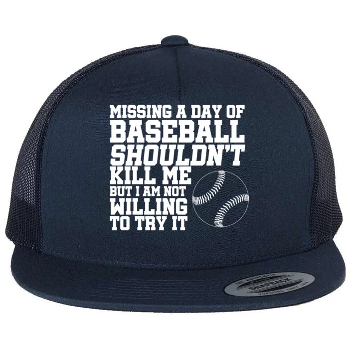 Missing A Day Of Baseball Flat Bill Trucker Hat