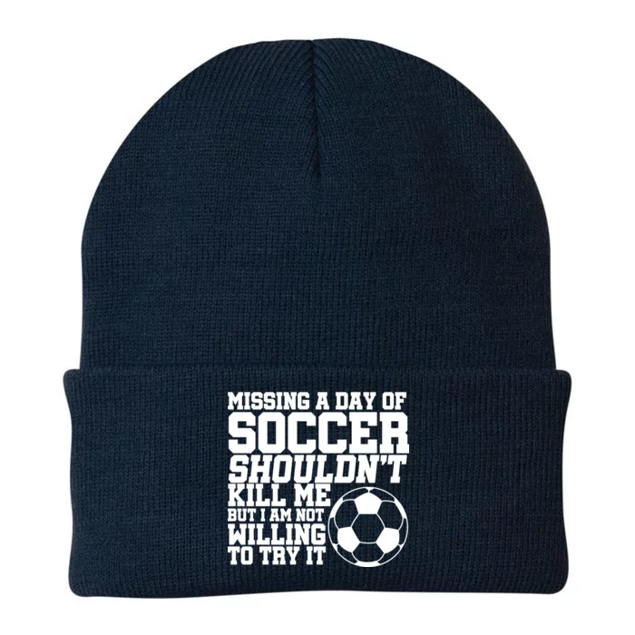 Missing A Day Of Soccer Shouldn't Kill Me Knit Cap Winter Beanie