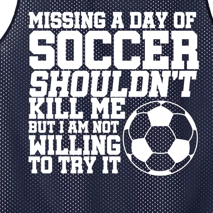 Missing A Day Of Soccer Shouldn't Kill Me Mesh Reversible Basketball Jersey Tank