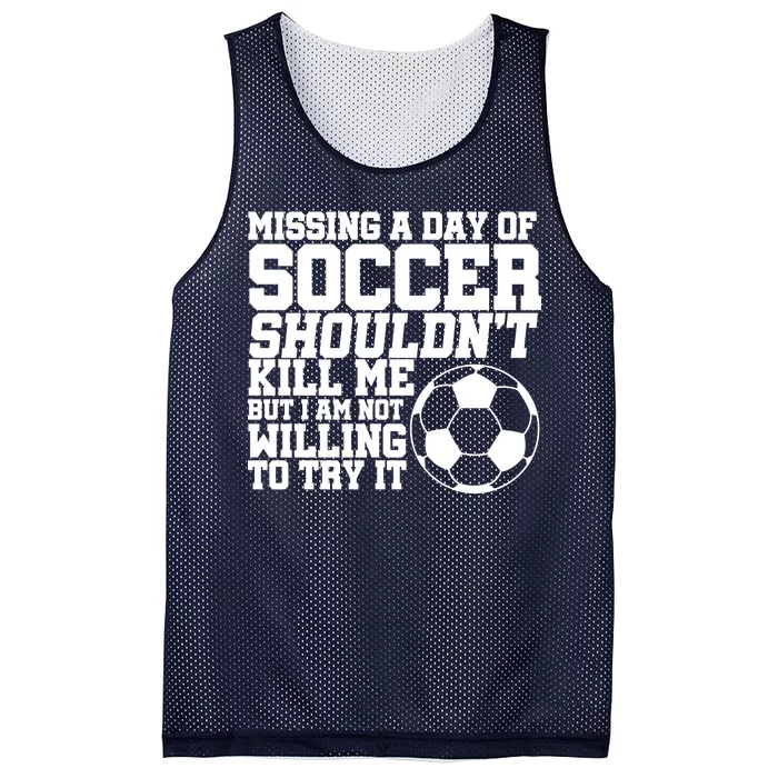 Missing A Day Of Soccer Shouldn't Kill Me Mesh Reversible Basketball Jersey Tank