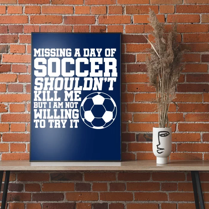 Missing A Day Of Soccer Shouldn't Kill Me Poster