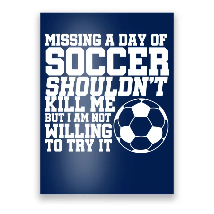 Missing A Day Of Soccer Shouldn't Kill Me Poster