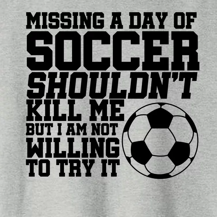 Missing A Day Of Soccer Shouldn't Kill Me Women's Crop Top Tee