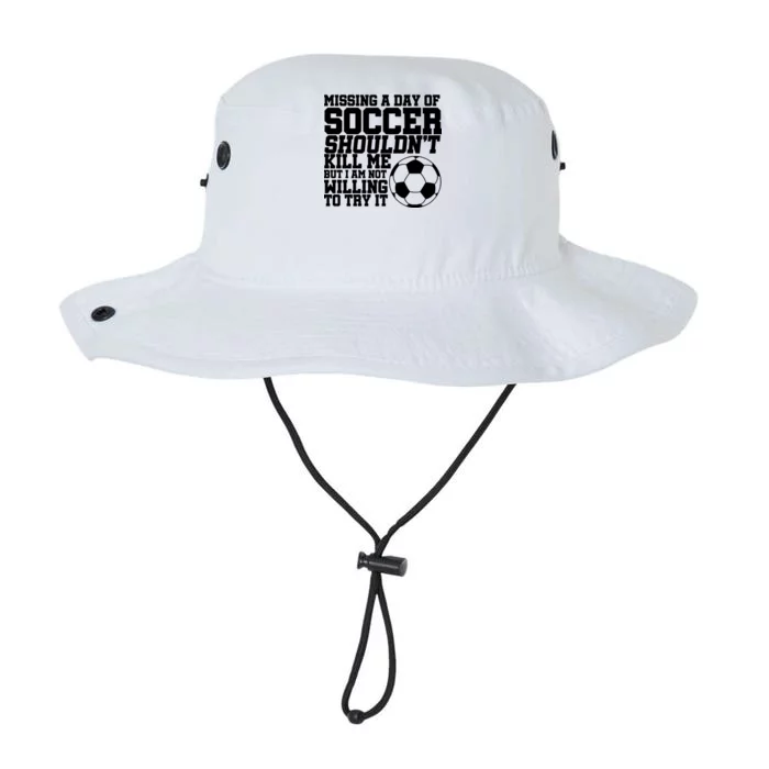 Missing A Day Of Soccer Shouldn't Kill Me Legacy Cool Fit Booney Bucket Hat