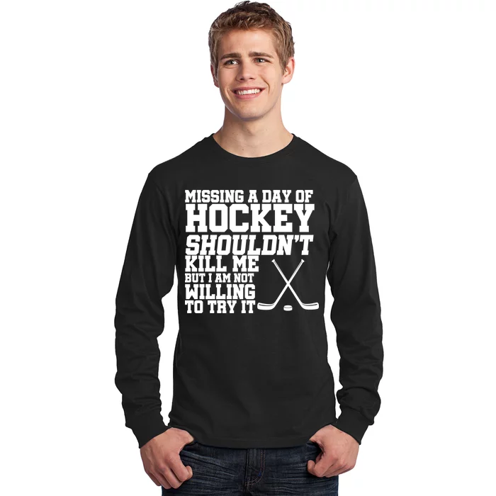 Missing Hockey Shouldn't Kill Me Long Sleeve Shirt