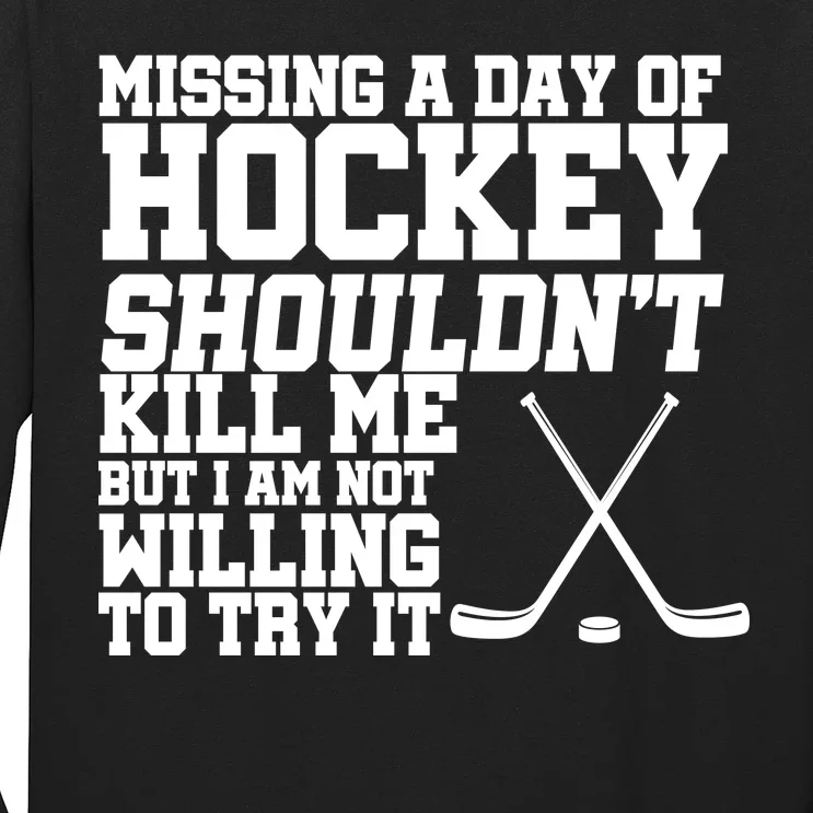 Missing Hockey Shouldn't Kill Me Long Sleeve Shirt