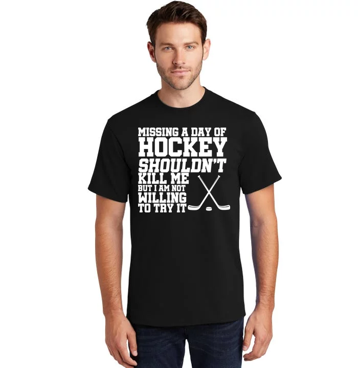 Missing Hockey Shouldn't Kill Me Tall T-Shirt