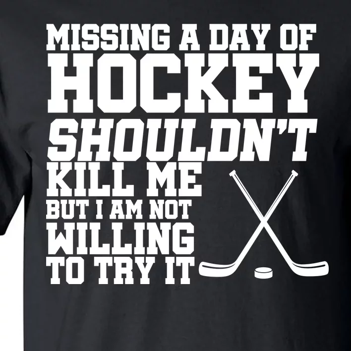 Missing Hockey Shouldn't Kill Me Tall T-Shirt