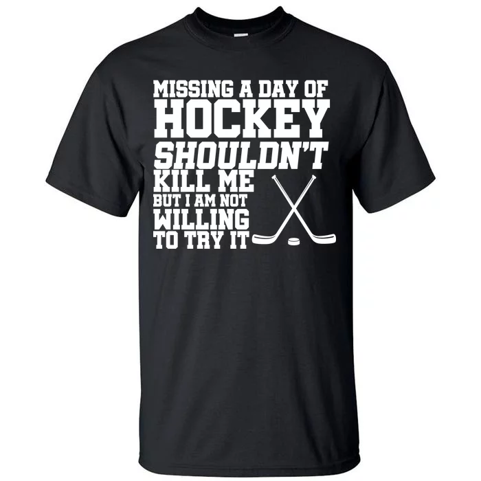 Missing Hockey Shouldn't Kill Me Tall T-Shirt