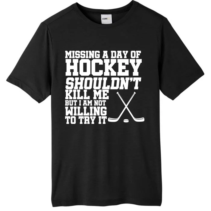 Missing Hockey Shouldn't Kill Me ChromaSoft Performance T-Shirt