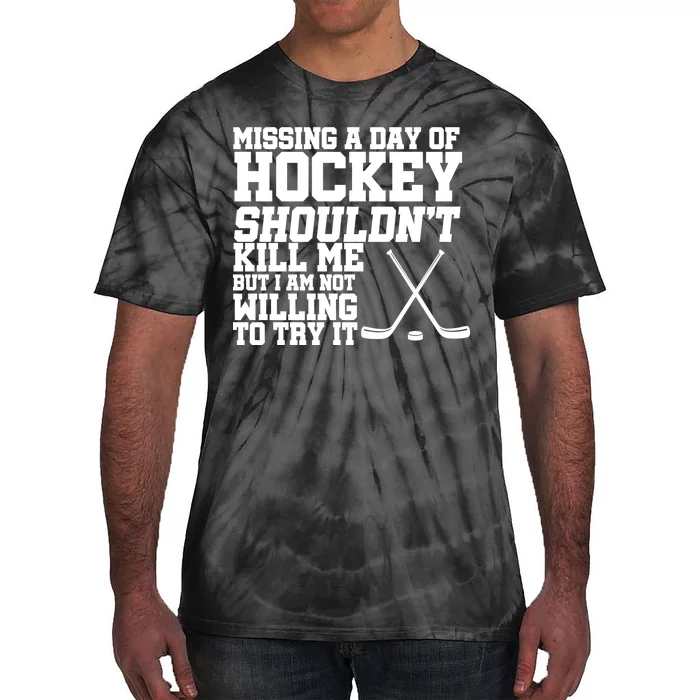 Missing Hockey Shouldn't Kill Me Tie-Dye T-Shirt