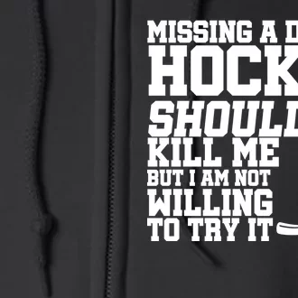 Missing Hockey Shouldn't Kill Me Full Zip Hoodie