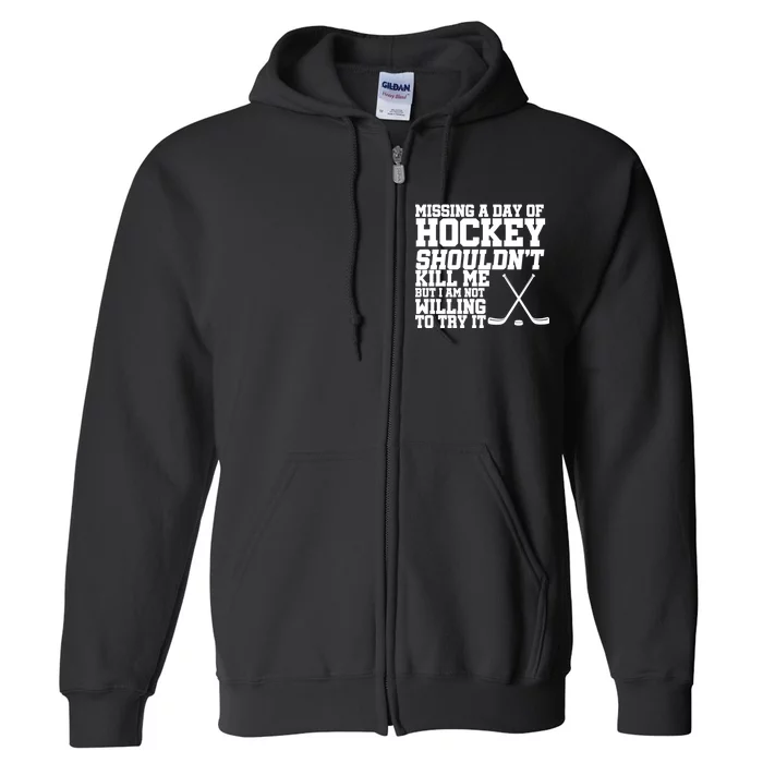 Missing Hockey Shouldn't Kill Me Full Zip Hoodie