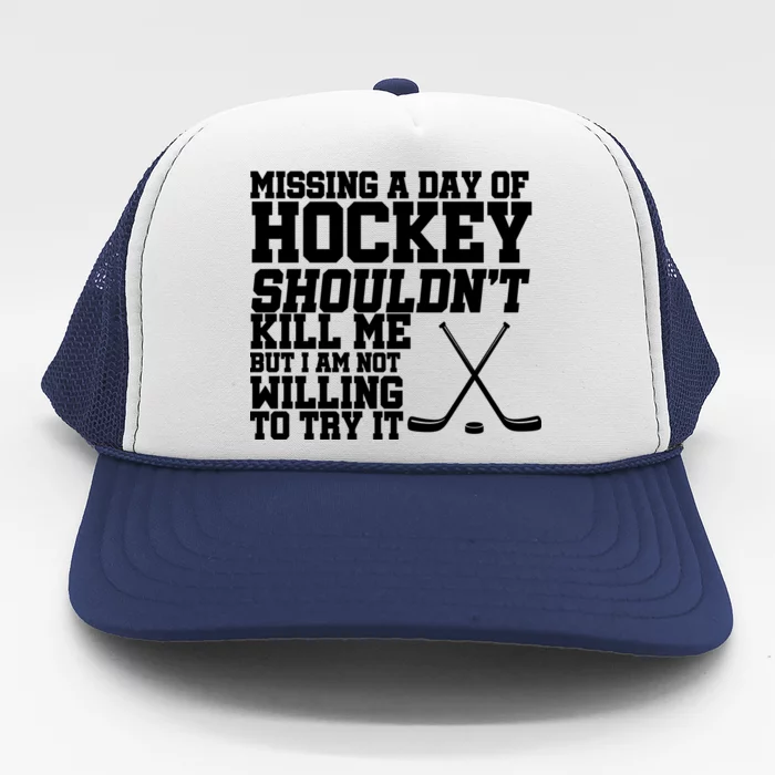 Missing Hockey Shouldn't Kill Me Trucker Hat