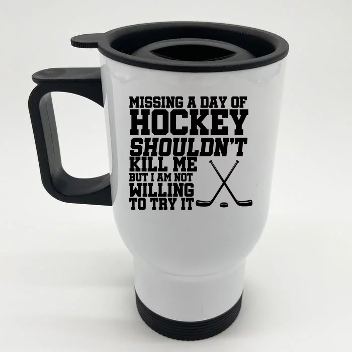 Missing Hockey Shouldn't Kill Me Front & Back Stainless Steel Travel Mug