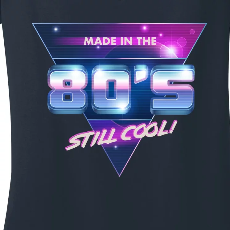 Made In The 80's Still Cool Women's V-Neck T-Shirt