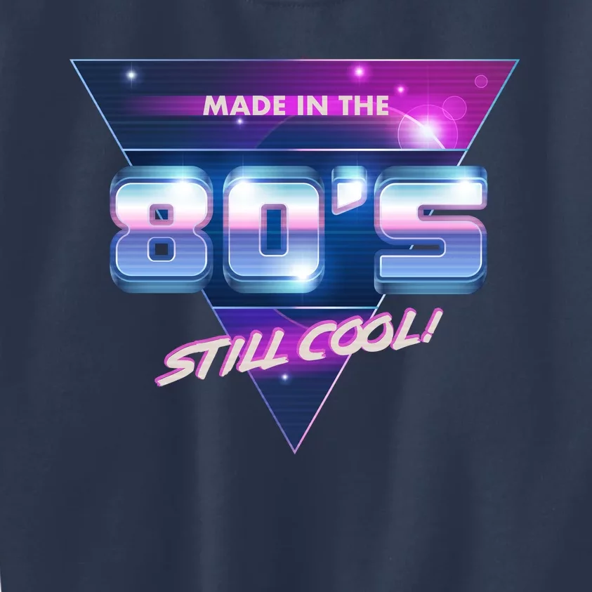 Made In The 80's Still Cool Kids Sweatshirt