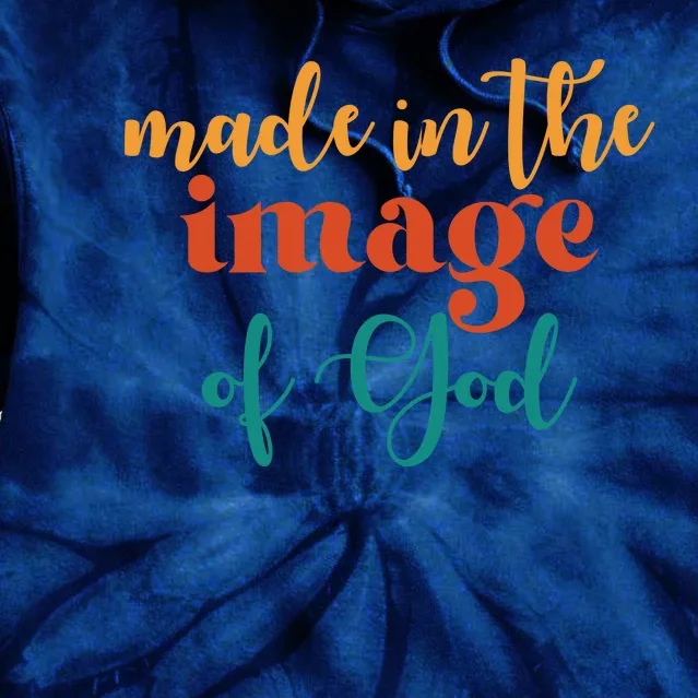 Made In The Image Of God Tie Dye Hoodie