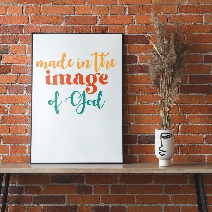 Made In The Image Of God Poster