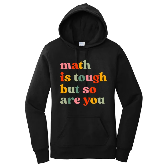 Math Is Tough But So Are You Math Teacher Appreciation Women's Pullover Hoodie