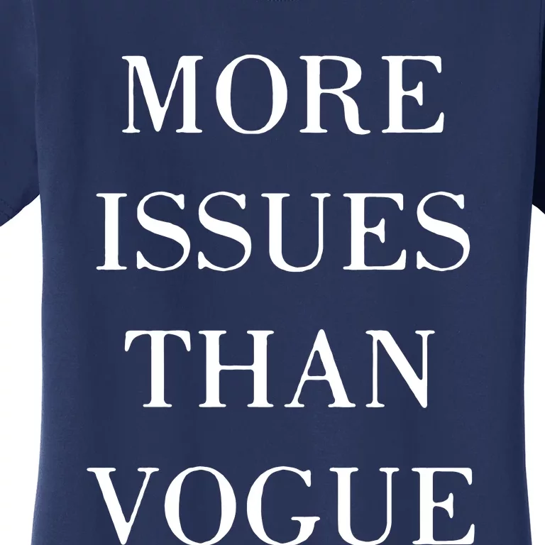 More Issues Than Vogue Women's T-Shirt