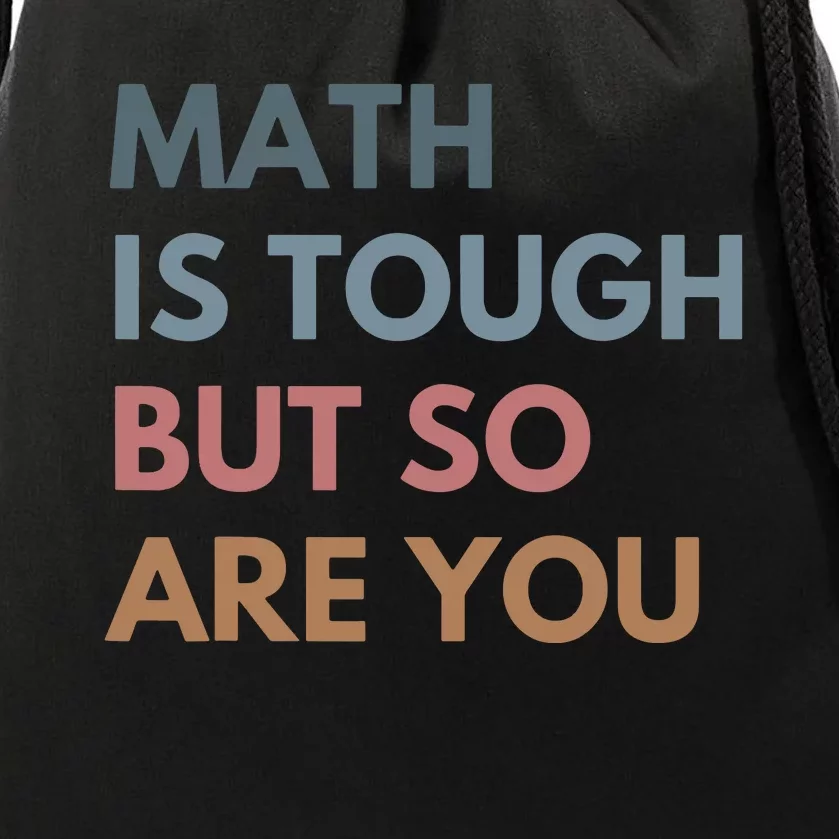 Math Is Tough But So Are You Math Teacher Mathematics Drawstring Bag